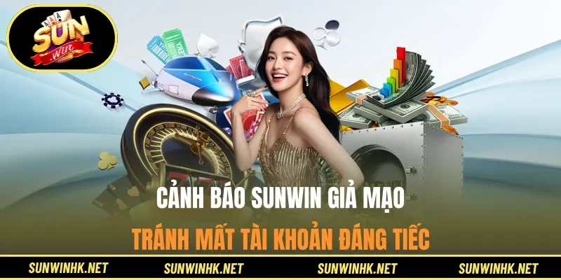 Cảnh báo Sunwin giả mạo