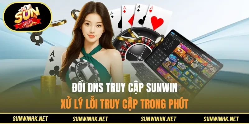 Đổi DNS truy cập Sunwin