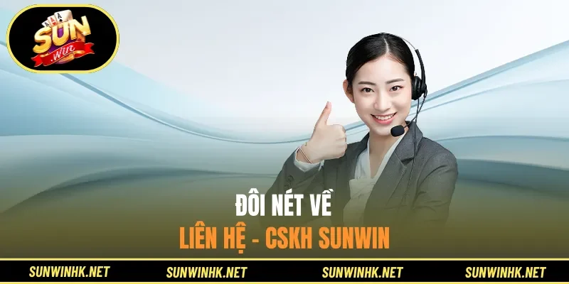 Đôi nét về liên hệ - CSKH Sunwin