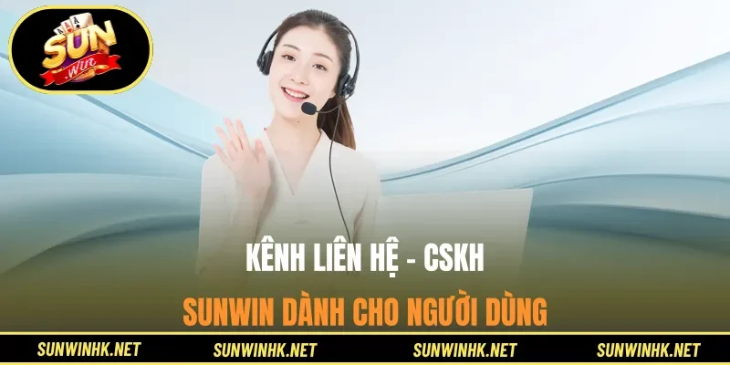Kênh liên hệ - CSKH Sunwin dành cho người dùng