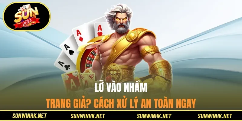 Lỡ vào nhầm trang giả? Cách xử lý an toàn ngay